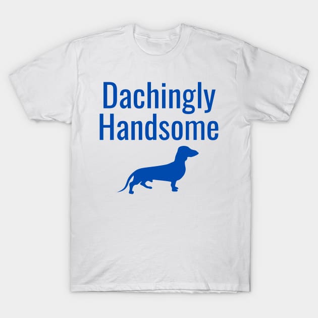 Dachingly Handsome (blue) T-Shirt by Fantastic Store